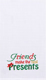 Friends Make Best Presents Kitchen Towel